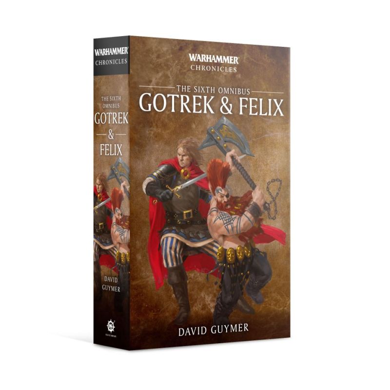GOTREK & FELIX: THE SIXTH OMNIBUS GOTREK & FELIX: THE SIXTH OMNIBUS