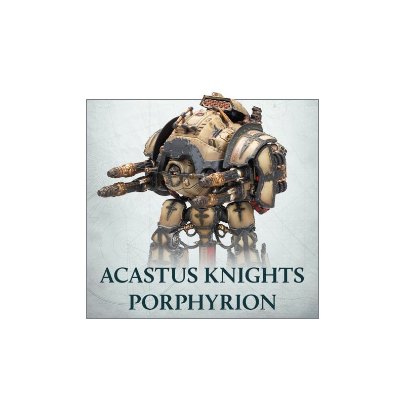 L/I ACASTUS KNIGHTS PORPHYRION L/I ACASTUS KNIGHTS PORPHYRION