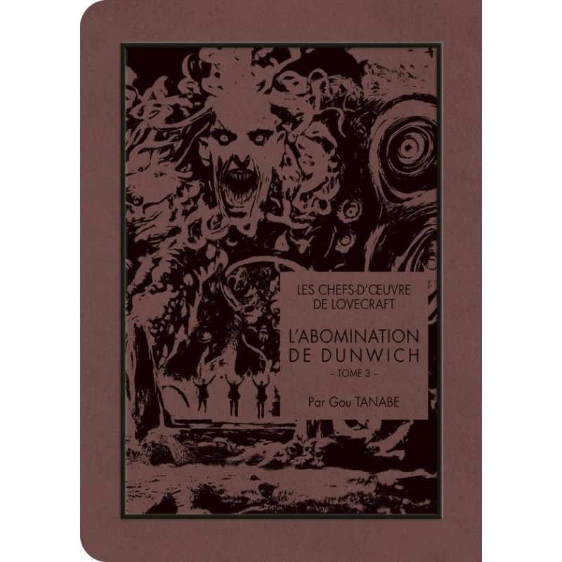 LES CHEFS D'OEUVRE DE LOVECRAFT - L'abomination de Dunwich - Tome 3 LES CHEFS D'OEUVRE DE LOVECRAFT - L'abomination de Dunwich - Tome 3