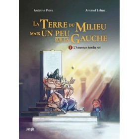 LA TERRE DU MILIEU MAIS UN PEU SUR LA GAUCHE -  Tome 3