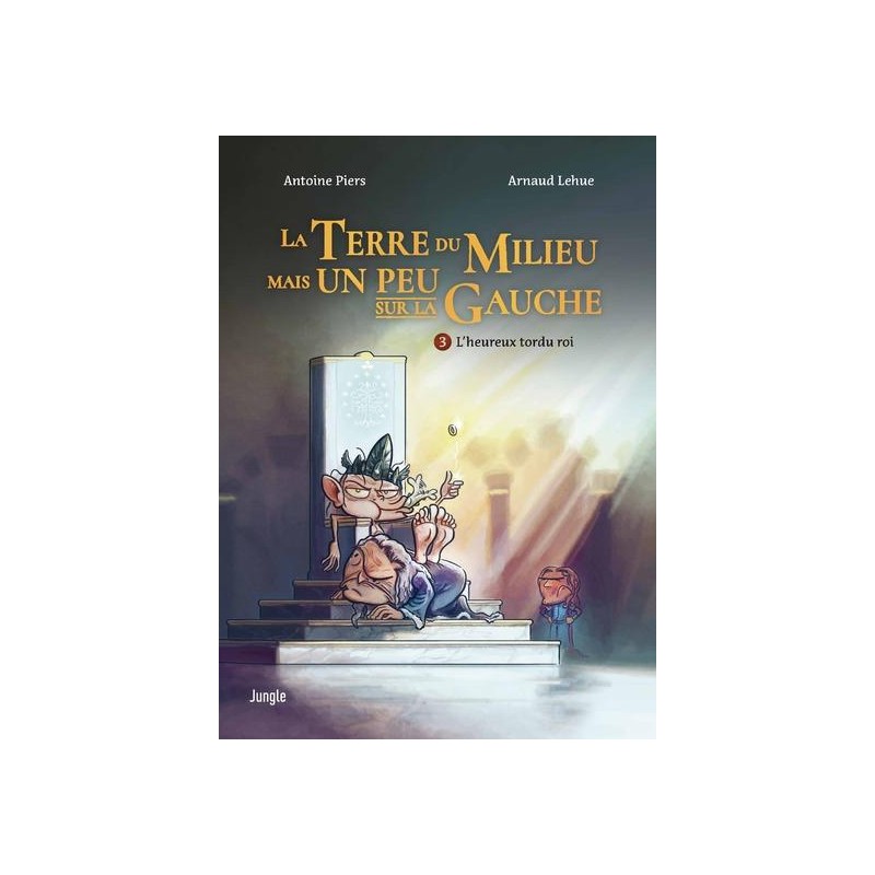 LA TERRE DU MILIEU MAIS UN PEU SUR LA GAUCHE - Tome 3 LA TERRE DU MILIEU MAIS UN PEU SUR LA GAUCHE - Tome 3