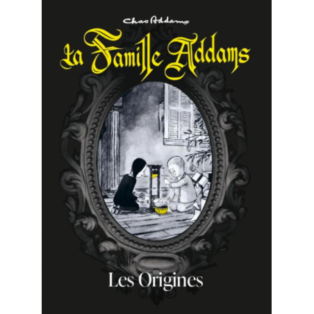 LA FAMILLE ADDAMS - A l'origine du mythe - Nouvelle Edition