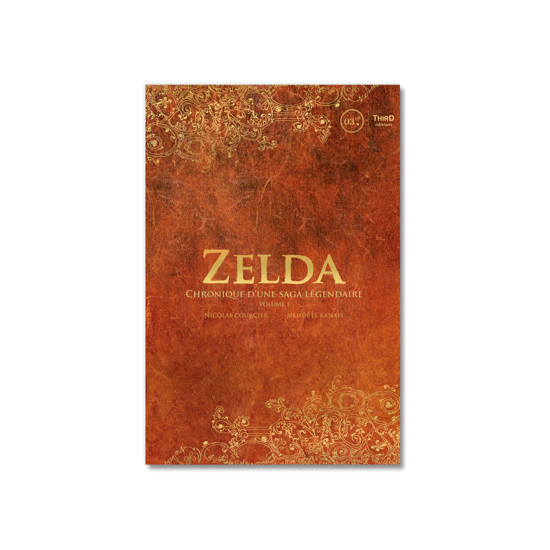 ZELDA - CHRONIQUE D´UNE SAGA LEGENDAIRE - VOLUME 1 ZELDA - CHRONIQUE D´UNE SAGA LEGENDAIRE - VOLUME 1