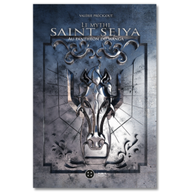 LE MYTHE SAINT SEIYA - AU PANTHEON DU MANGA