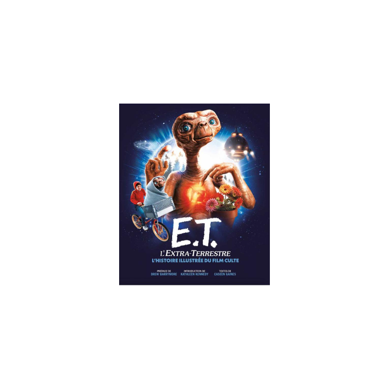E.T. - L'histoire illustrée du film culte E.T. - L'histoire illustrée du film culte