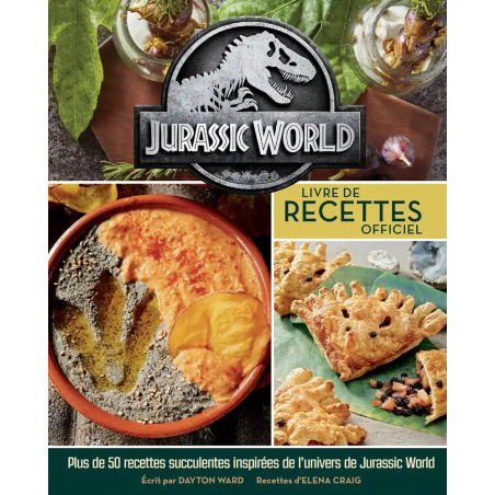 JURASSIC WORLD - Le livre de recettes officiel