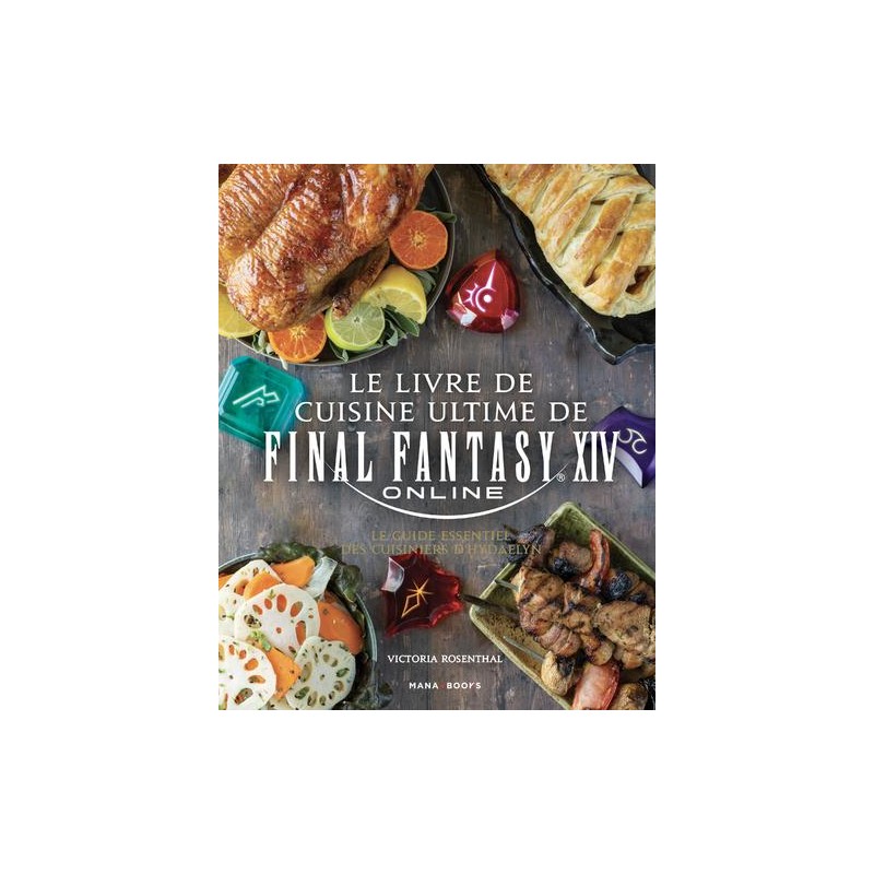 FINAL FANTASY XIV - Le livre de cuisine ultime FINAL FANTASY XIV - Le livre de cuisine ultime