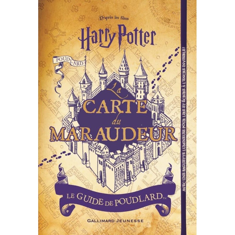 HARRY POTTER - La carte du Maraudeur - Le Guide de Poudlard HARRY POTTER - La carte du Maraudeur - Le Guide de Poudlard