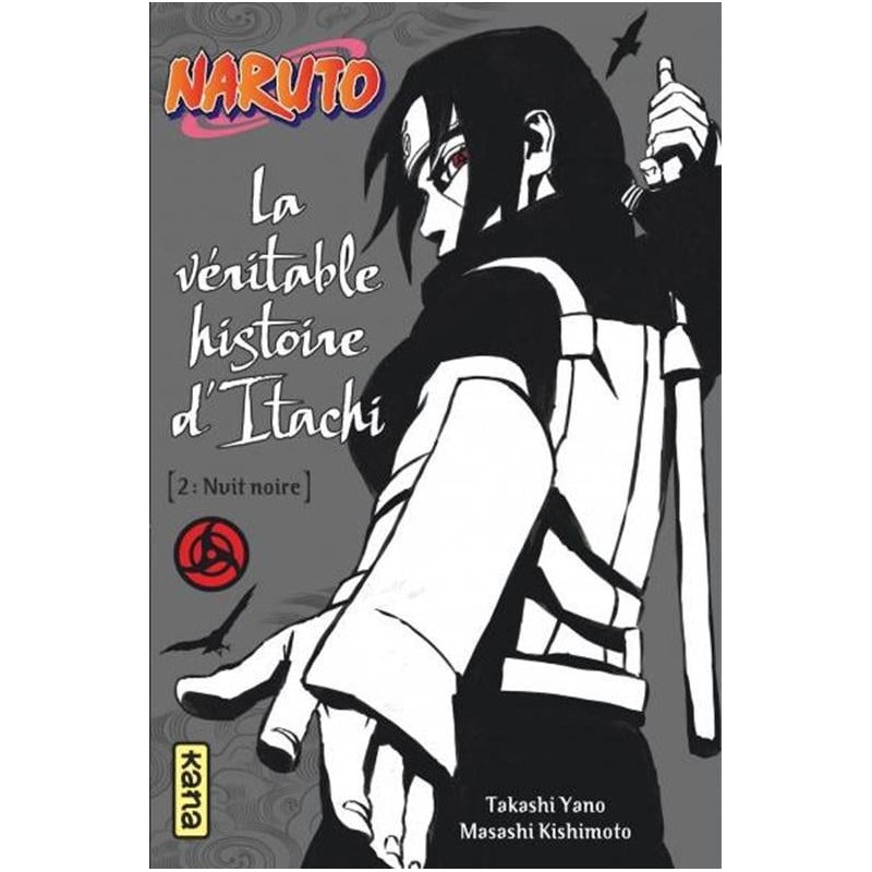 NARUTO - ROMAN T06 - LA VERITABLE HISTOIRE D'ITACHI 2 NARUTO - ROMAN T06 - LA VERITABLE HISTOIRE D'ITACHI 2