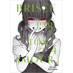 BRISEE PAR TON AMOUR... - Tome 4
