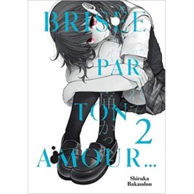 BRISEE PAR TON AMOUR... - Tome 2