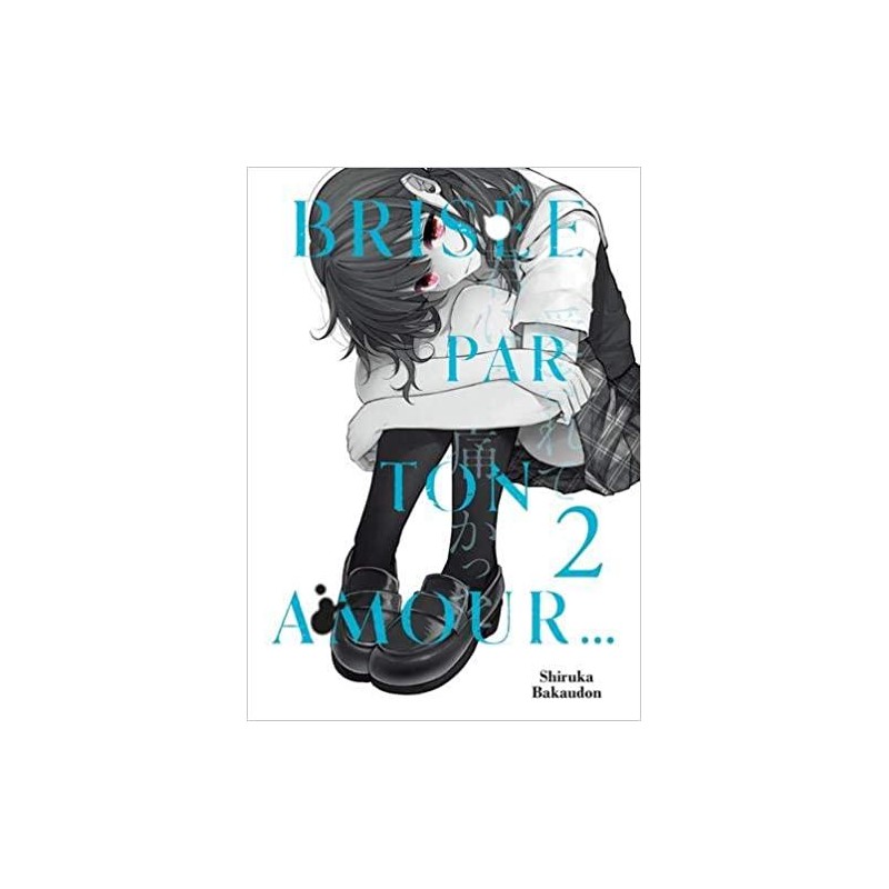 BRISEE PAR TON AMOUR... - Tome 2 BRISEE PAR TON AMOUR... - Tome 2