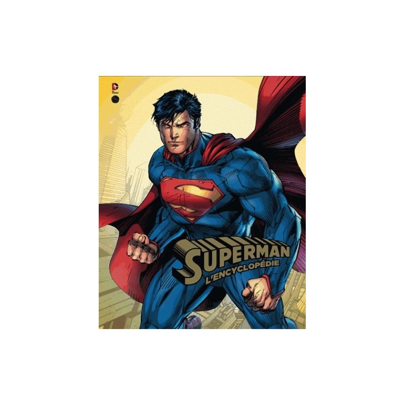 DC COMICS - Superman L'Encyclopédie DC COMICS - Superman L'Encyclopédie