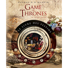 GAME OF THRONES - Le Livre des Festins