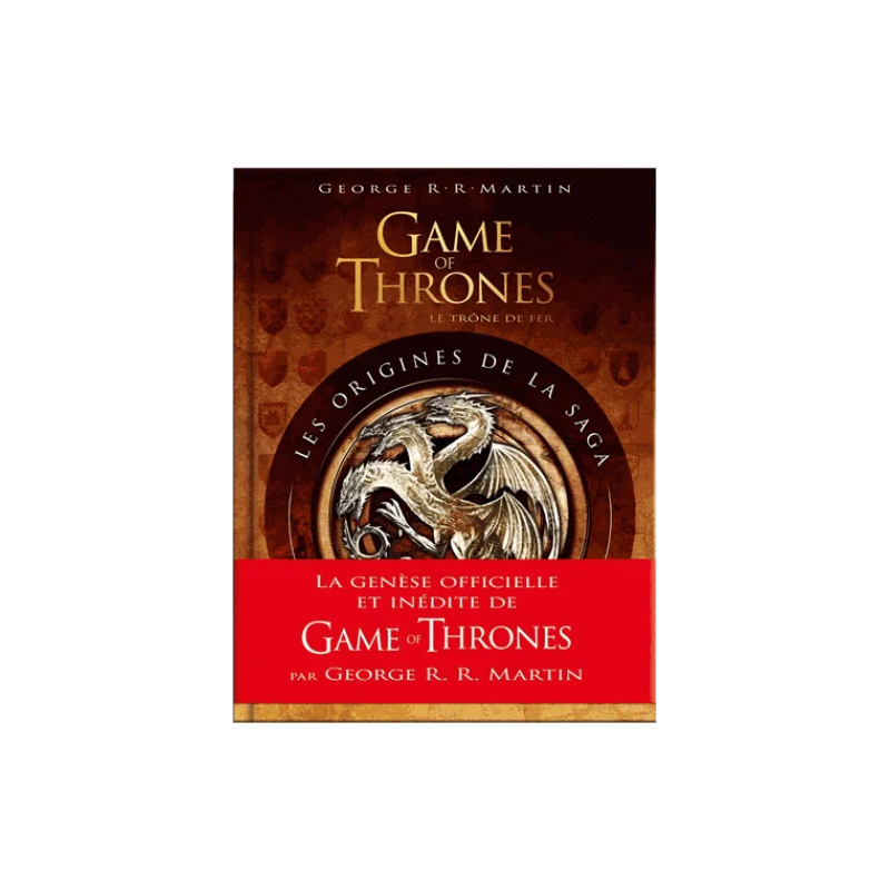 GAME OF THRONES - Les Origines de la Saga GAME OF THRONES - Les Origines de la Saga