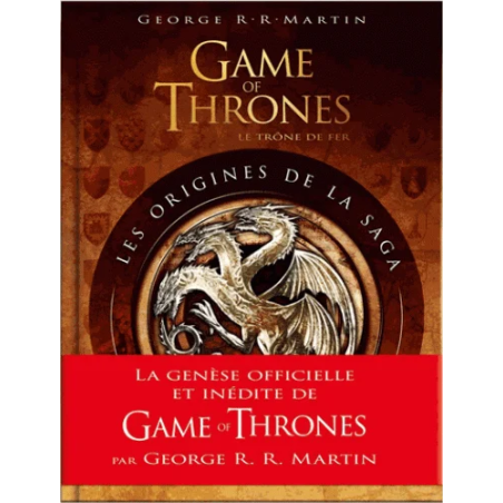 GAME OF THRONES - Les Origines de la Saga
