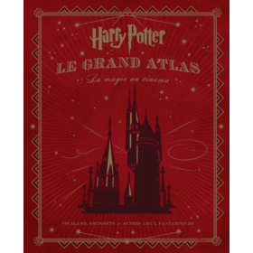 HARRY POTTER - Le Grand Atlas - La Magie au Cinéma
