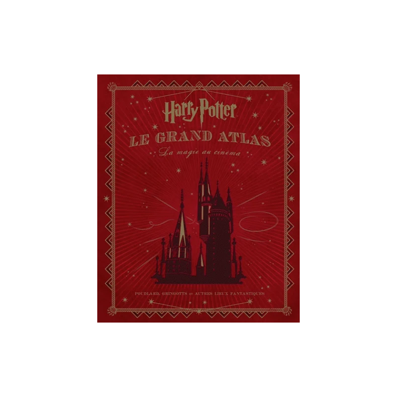 HARRY POTTER - Le Grand Atlas - La Magie au Cinéma HARRY POTTER - Le Grand Atlas - La Magie au Cinéma