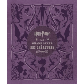 HARRY POTTER - Le Grand Livre des Créatures